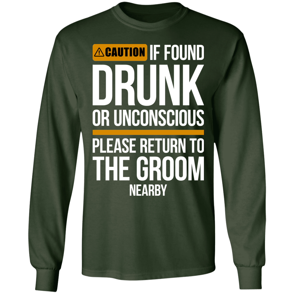 Groom Bachelor Party Funny Drunk Long Sleeve T-Shirt