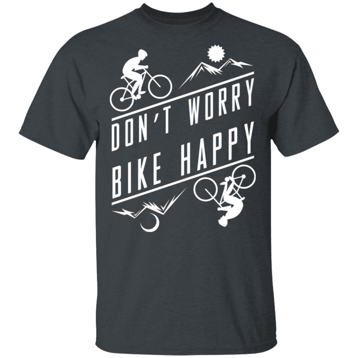 Don't Worry Bike Happy Mountain Biking T-Shirt