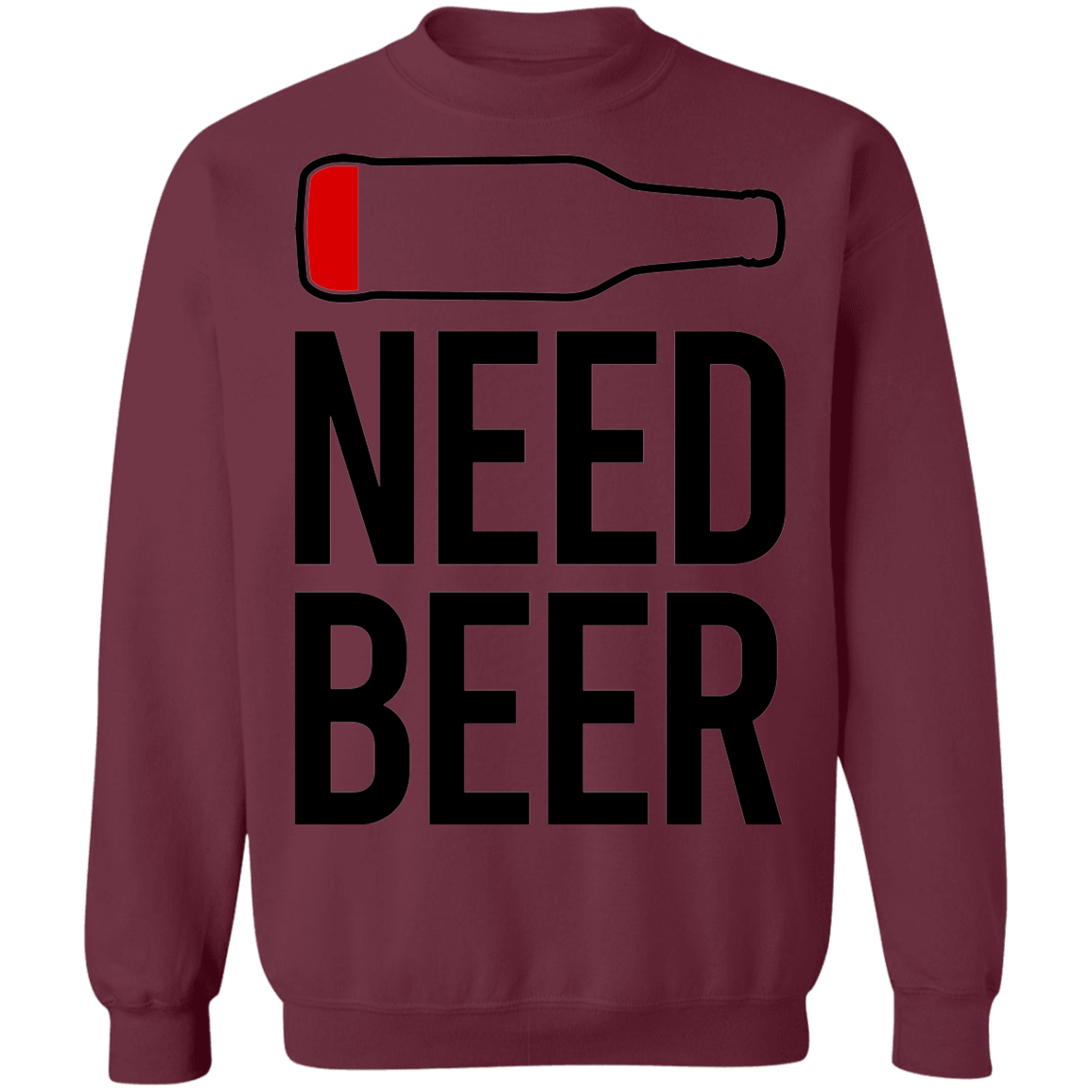 Need Beer Funny Drinking Crewneck Sweatshirt