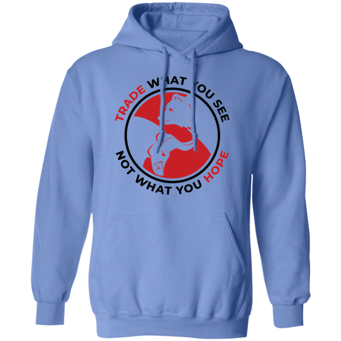 Trade What You See Not What You Hope Trading TA Pullover Hoodie