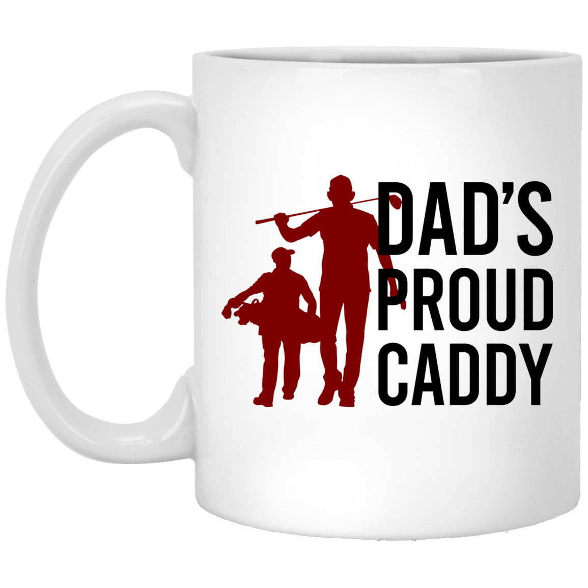 Dad's Proud Caddy Golfing 11 oz. White Mug