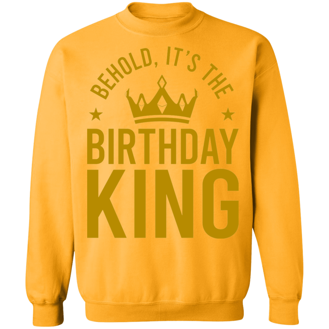 Behold, It's The Birthday King Crewneck Sweatshirt
