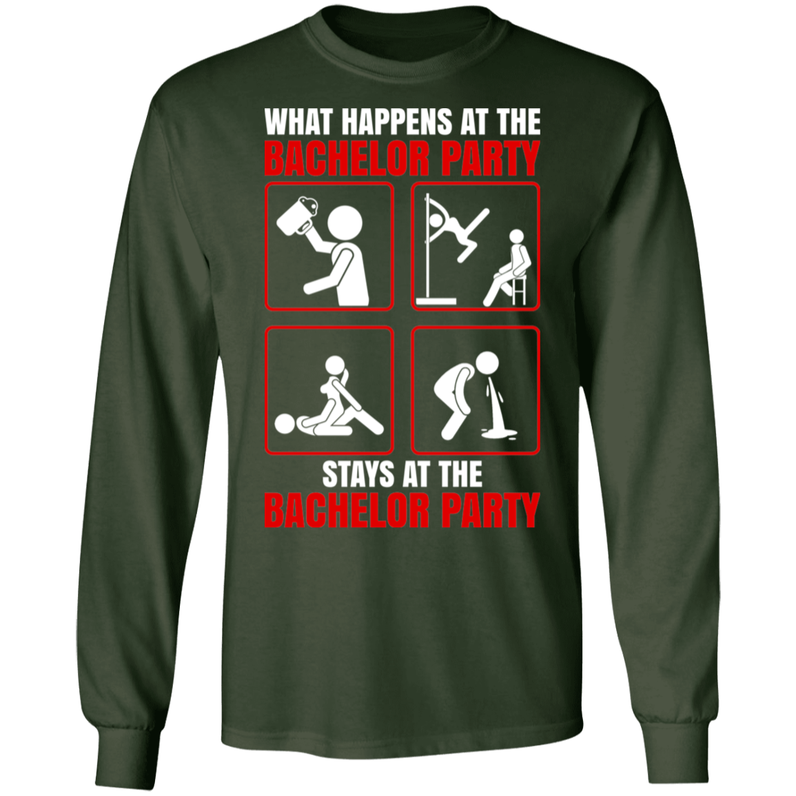 What Happens At The Bachelor Party Stays Funny Long Sleeve T-Shirt
