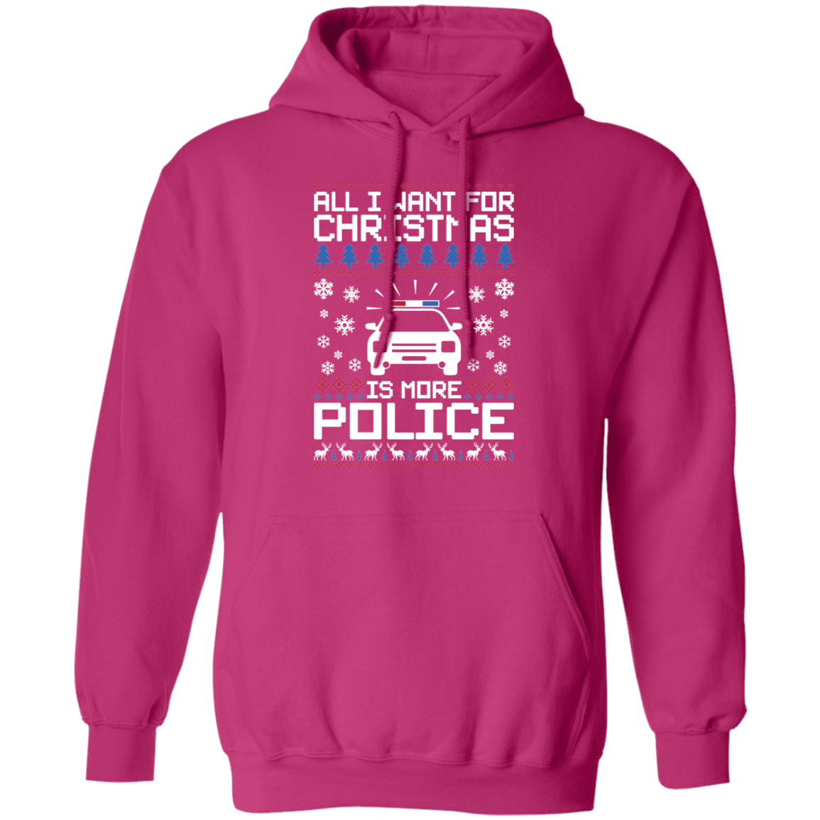 All I Want For Christmas Is More Police Ugly Christmas Pullover Hoodie