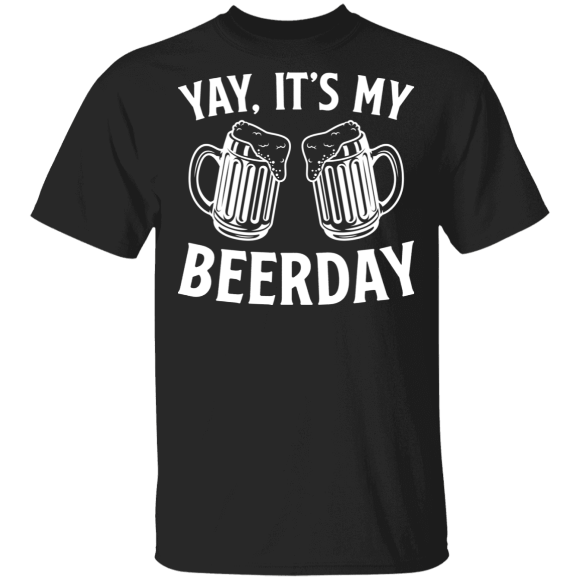 Yay It's My Beerday Funny Birthday T-Shirt