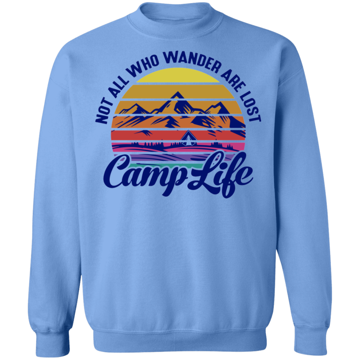 Not All Who Wander Are Lost Camp Life Camping Crewneck Sweatshirt