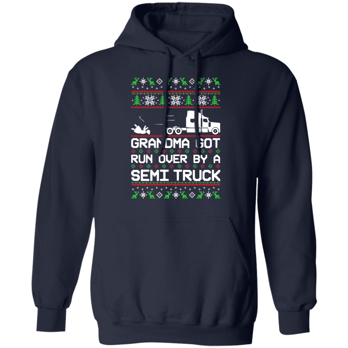 Semi Truck Ugly Christmas Grandma Got Run Over Pullover Hoodie