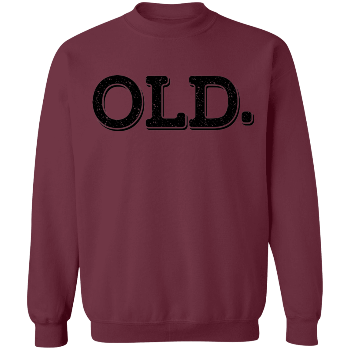Old. Old Man Birthday Crewneck Sweatshirt