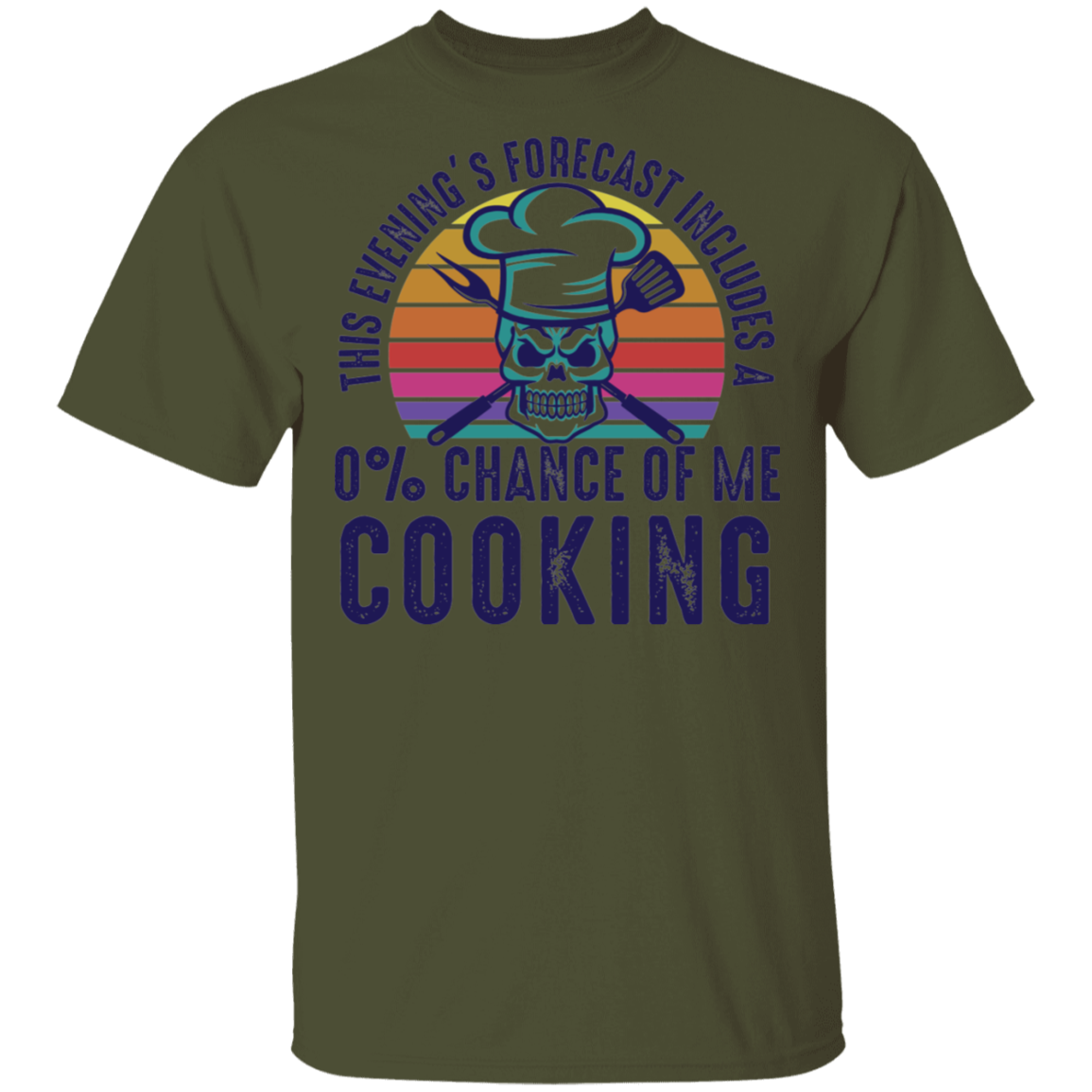 This Evening's Forecast Includes A 0% Chance of Me Cooking T-Shirt