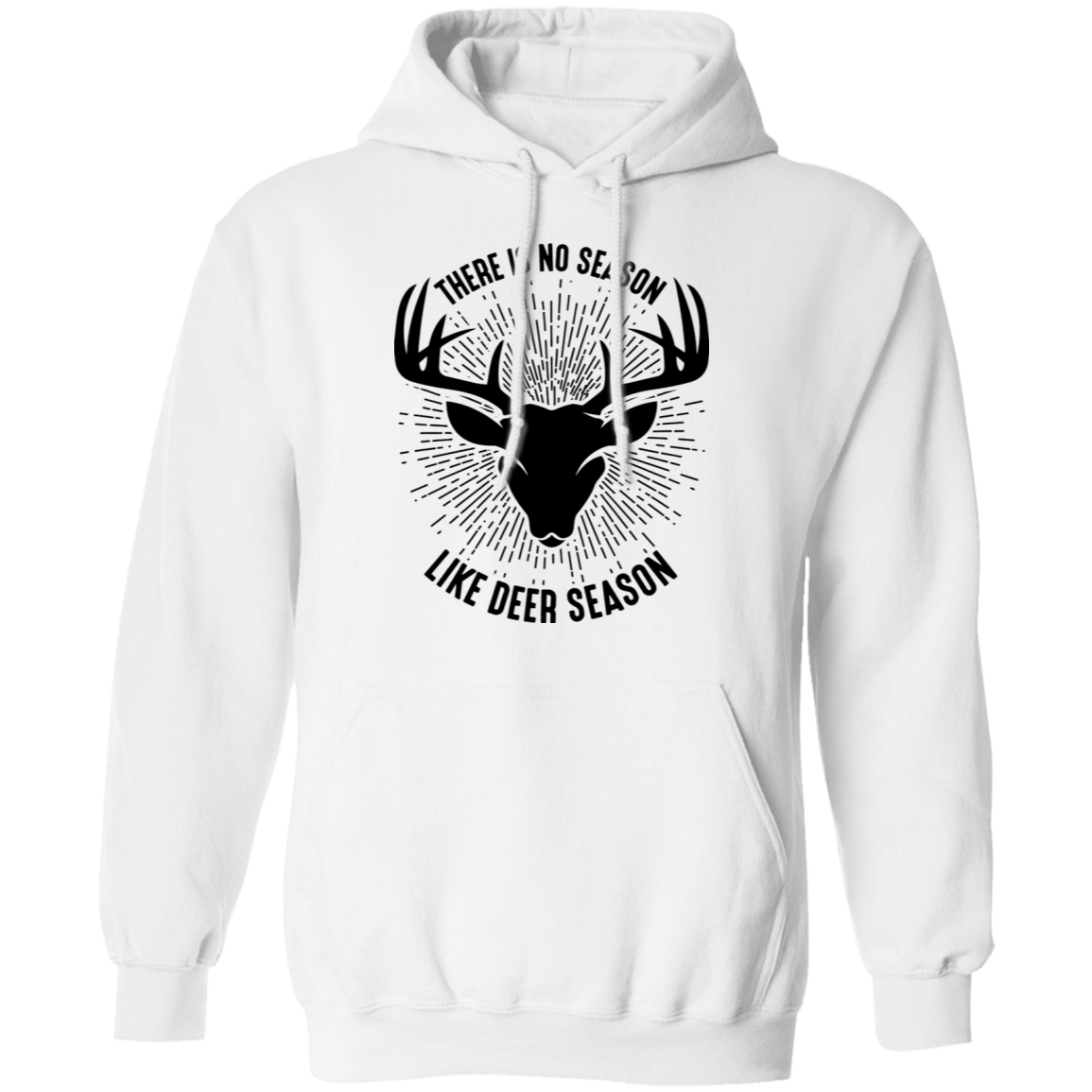 There Is No Season Like Deer Season Hunting Pullover Hoodie