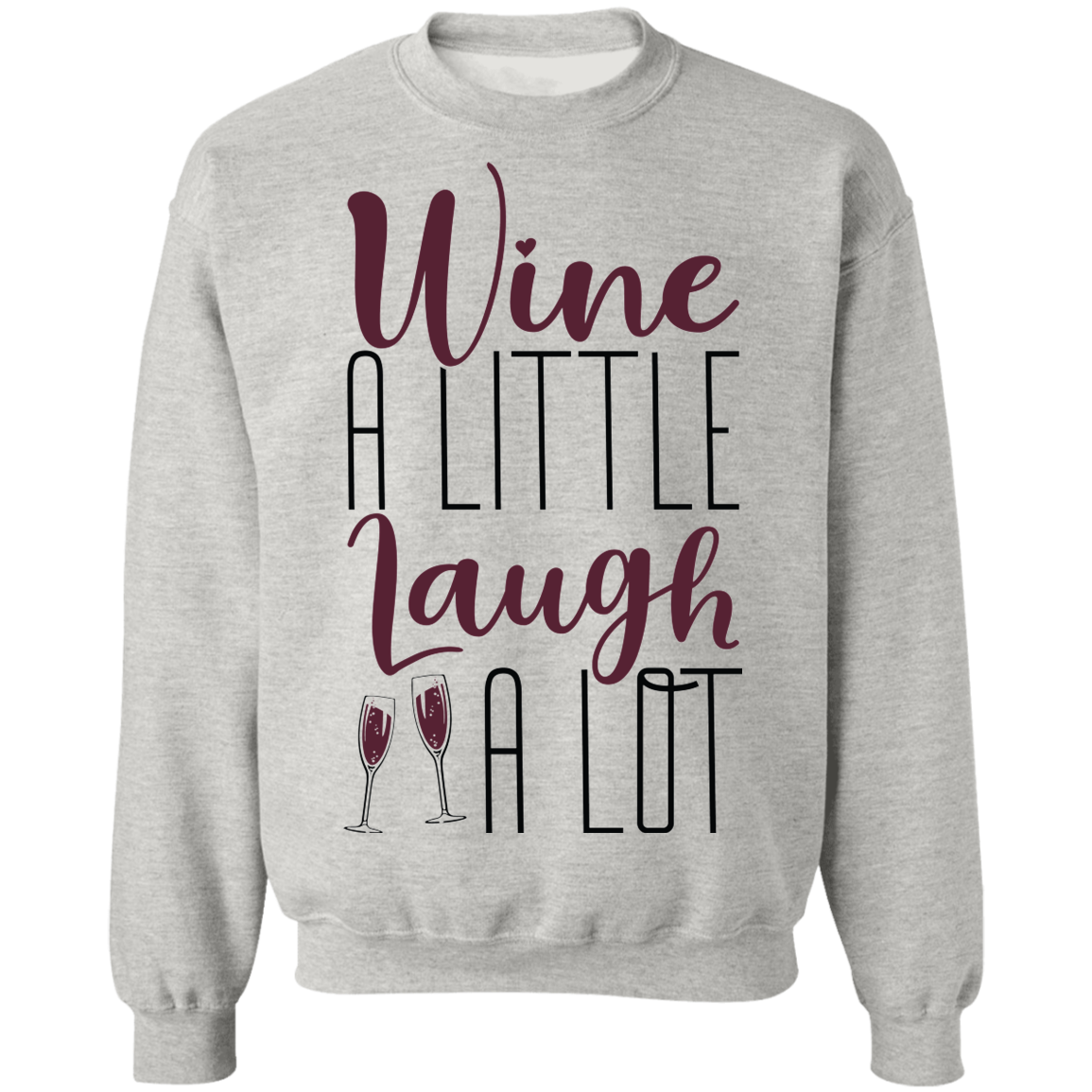 Wine A Little Laugh A Lot Women's Crewneck Sweatshirt
