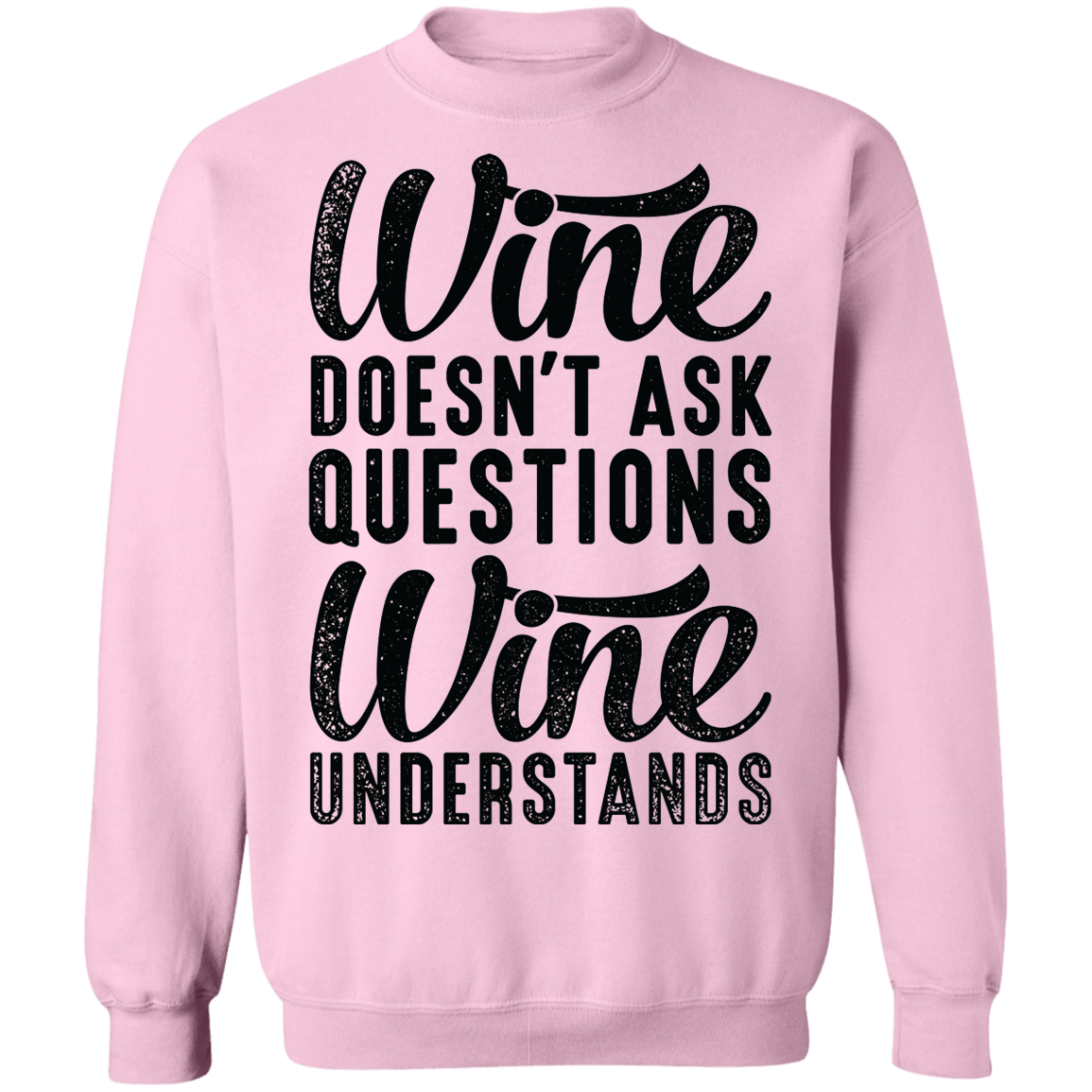 Wine Doesn't Ask Questions Wine Understands Women's Crewneck Sweatshirt