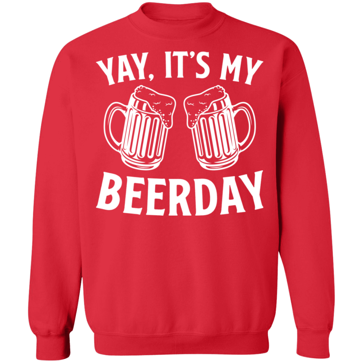 Yay It's My Beerday Funny Birthday Crewneck Sweatshirt