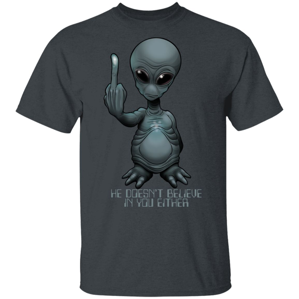 Men's Space Alien Doesn't Believe in You Either T-Shirt