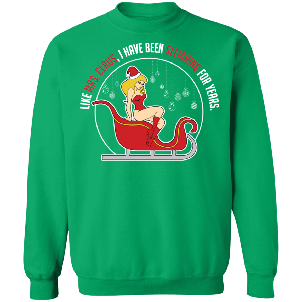 Like Mrs. Claus, I Have Been Sleighing For Years Christmas Crewneck Sweatshirt