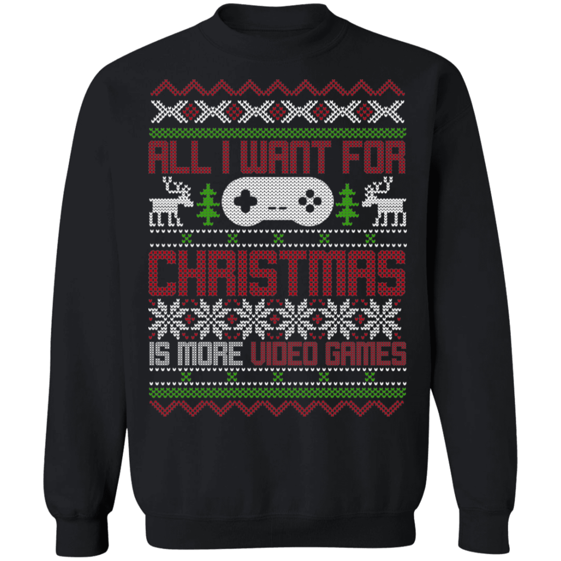 All I Want For Christmas Is More Video Games Gaming Party Crewneck Sweatshirt