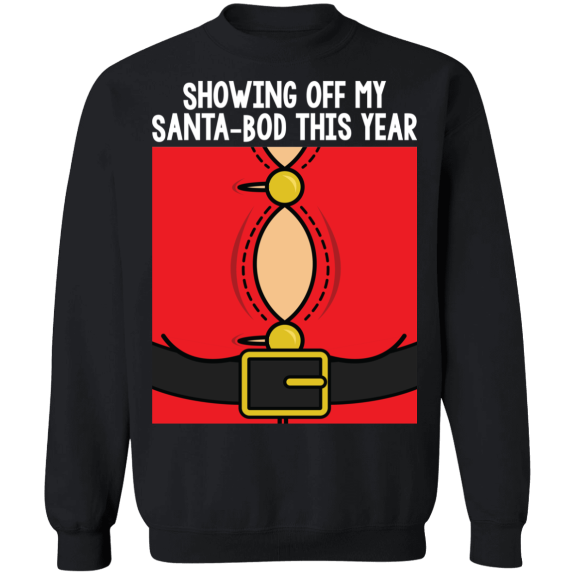 Showing Off My Santa-Bod This Year Ugly Christmas Crewneck Sweatshirt