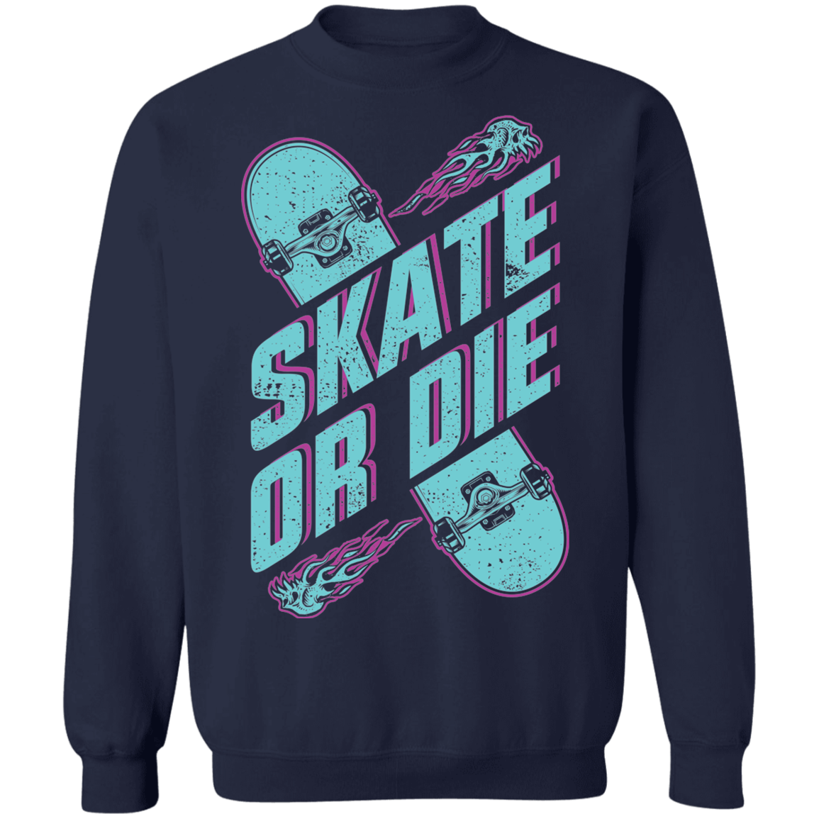 Skate Or Die Skateboarding Skateboard Crewneck Sweatshirt
