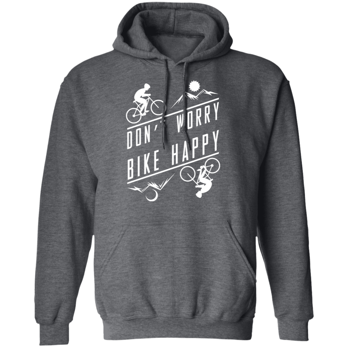 Don't Worry Bike Happy Mountain Biking Pullover Hoodie