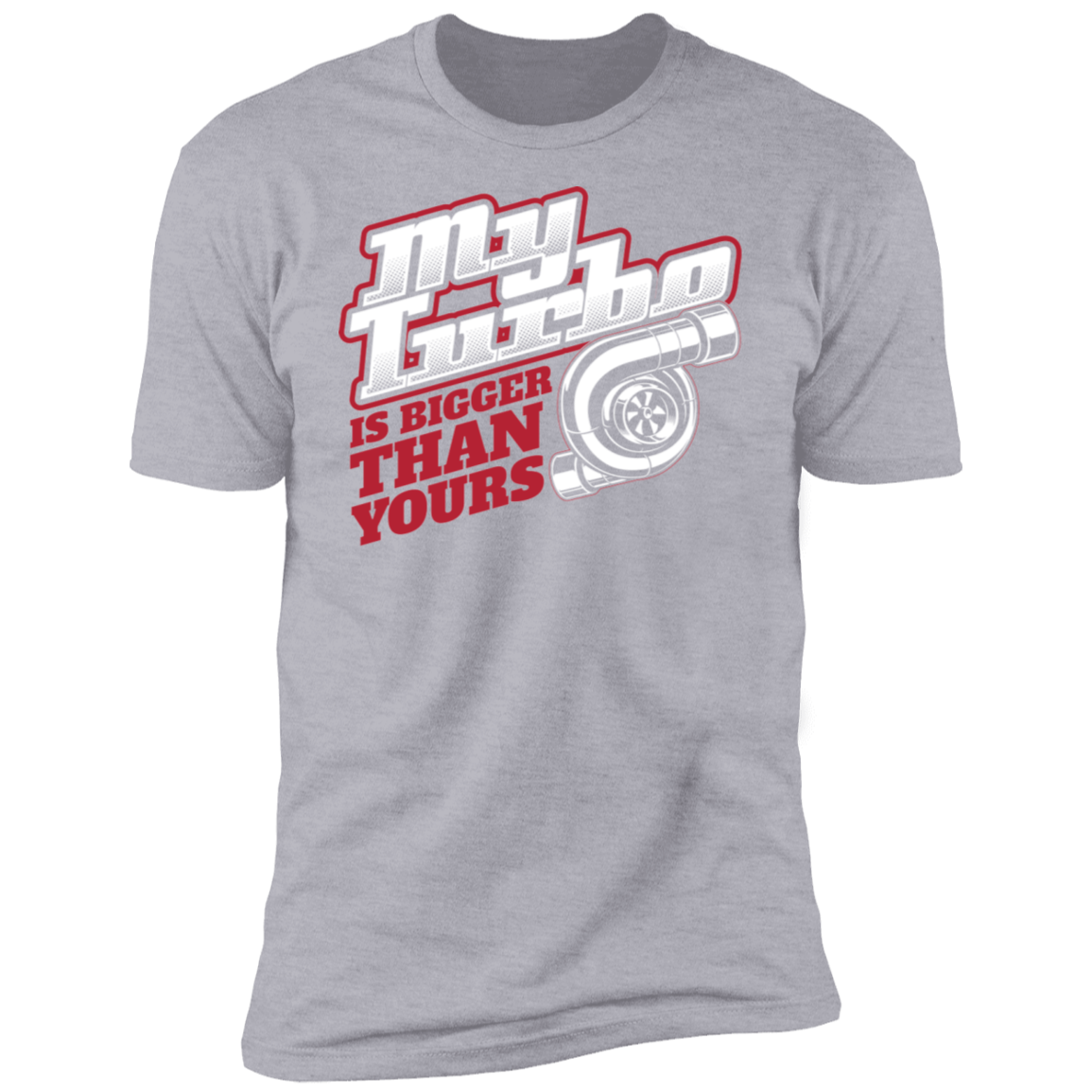 My Turbo is Bigger Than Yours Boosted Premium Short Sleeve T-Shirt