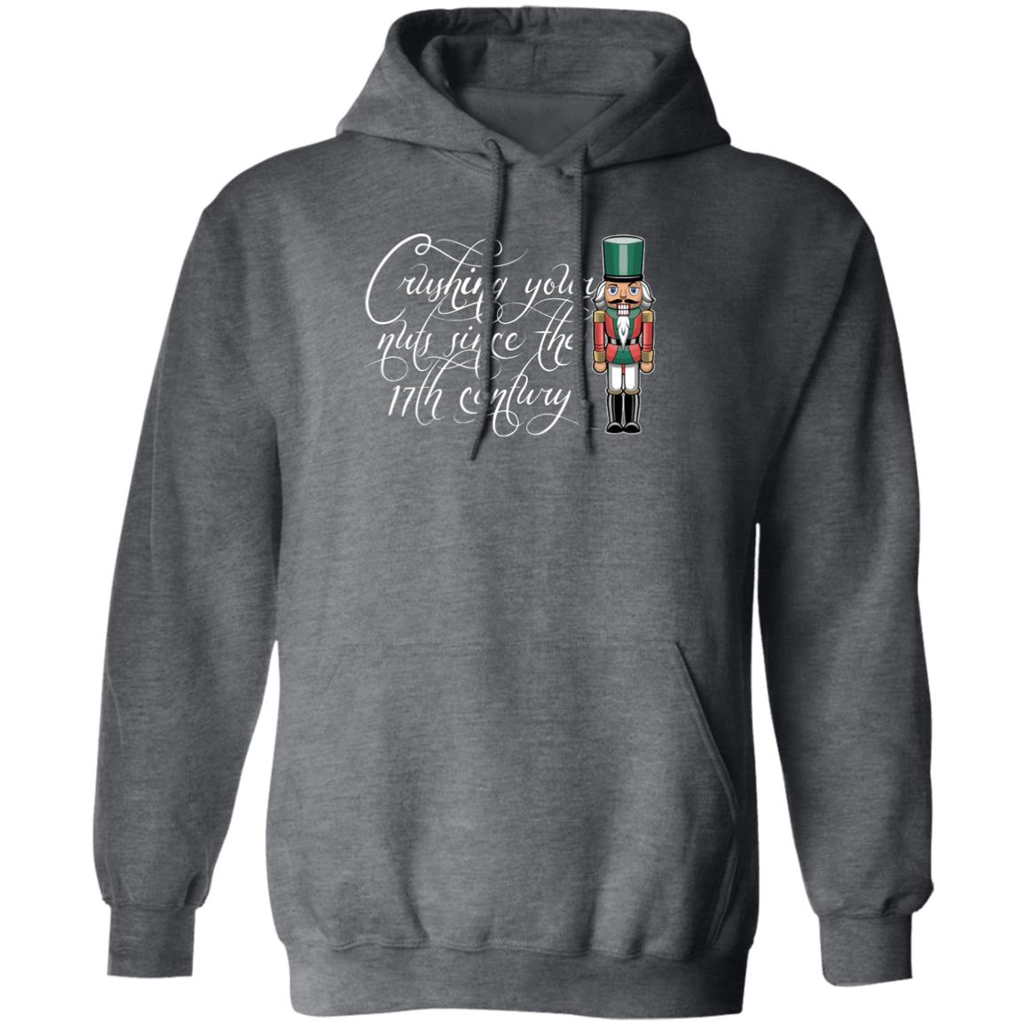 Nutcracker Crushing Your Nuts Since the 17th Century Christmas Pullover Hoodie