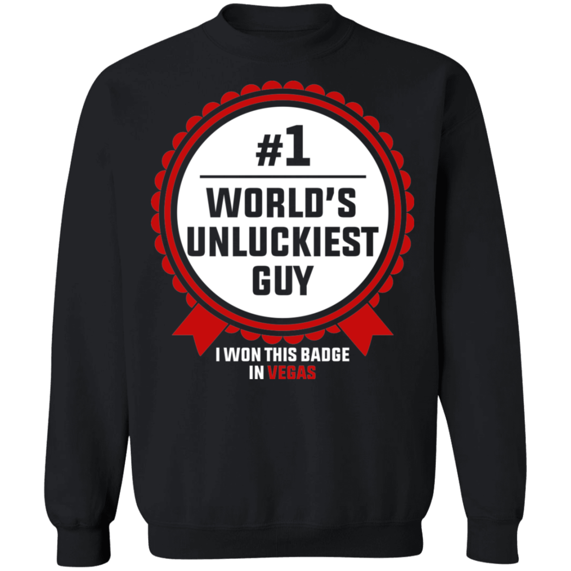 #1 World's Unluckiest Guy Las Vegas Crewneck Sweatshirt