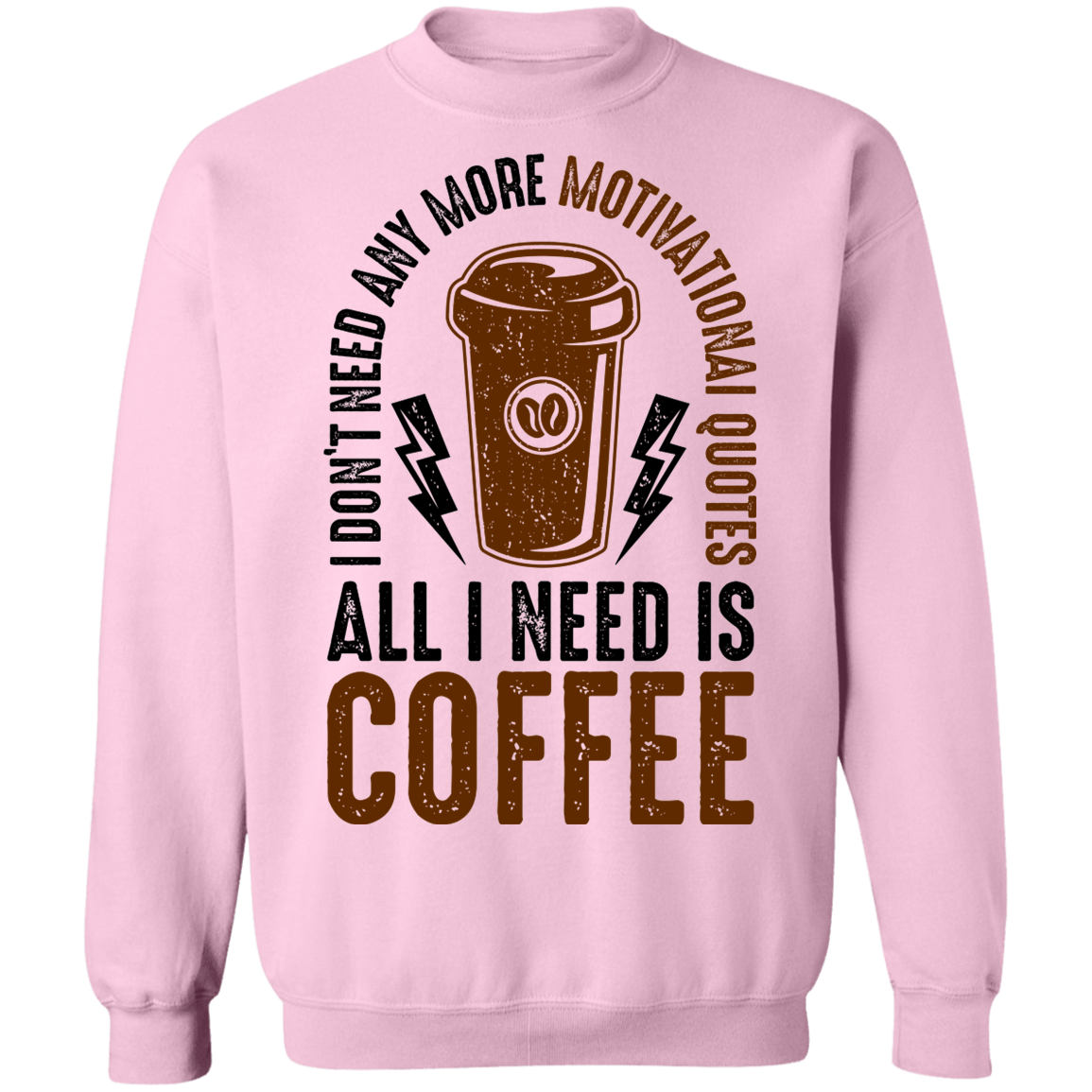 All I Need Is Coffee Crewneck Sweatshirt