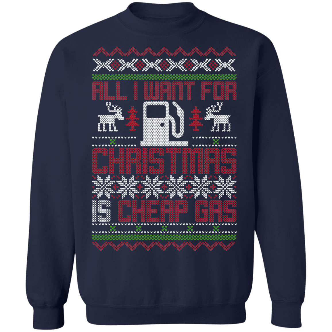 All I Want For Christmas Is Cheap Gas Christmas Party Crewneck Sweatshirt