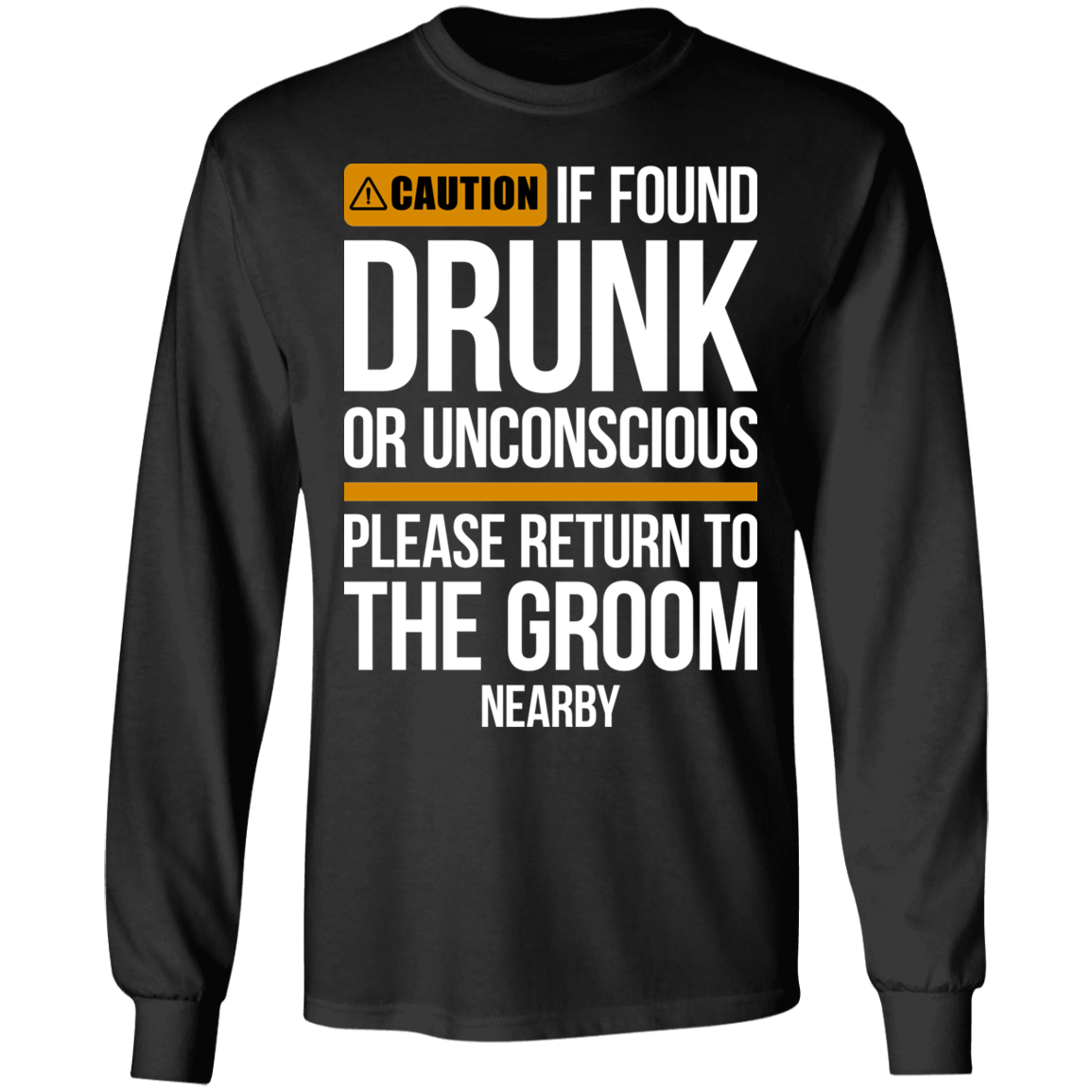 Groom Bachelor Party Funny Drunk Long Sleeve T-Shirt