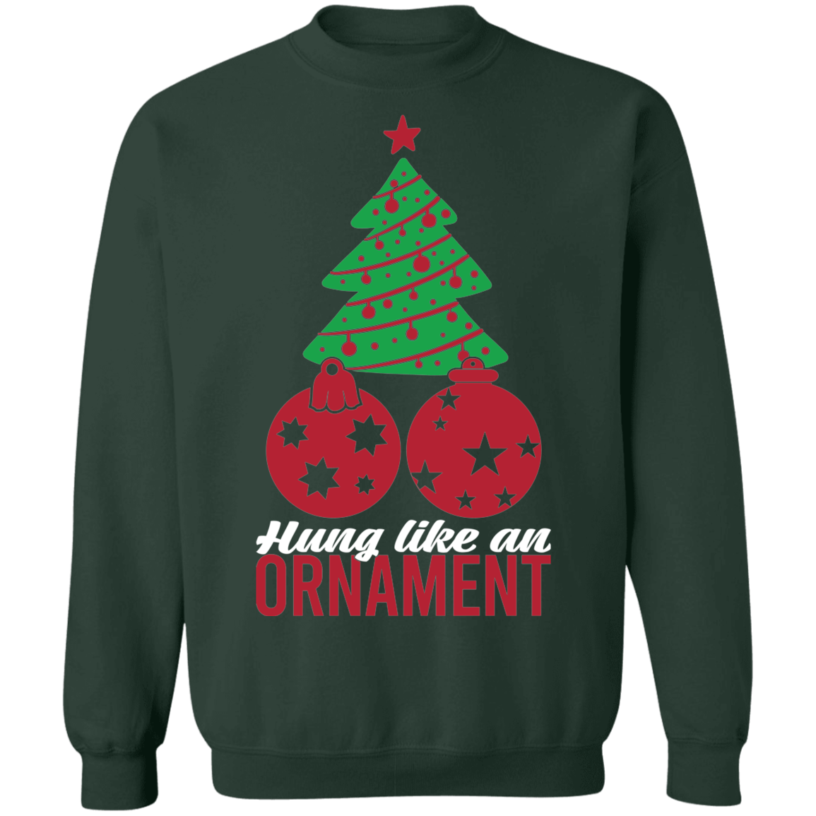 Hung Like An Ornament Christmas Tree Crewneck Sweatshirt