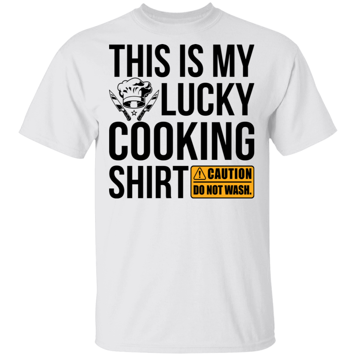 This Is My Lucky Cooking Shirt DO NOT WASH T-Shirt