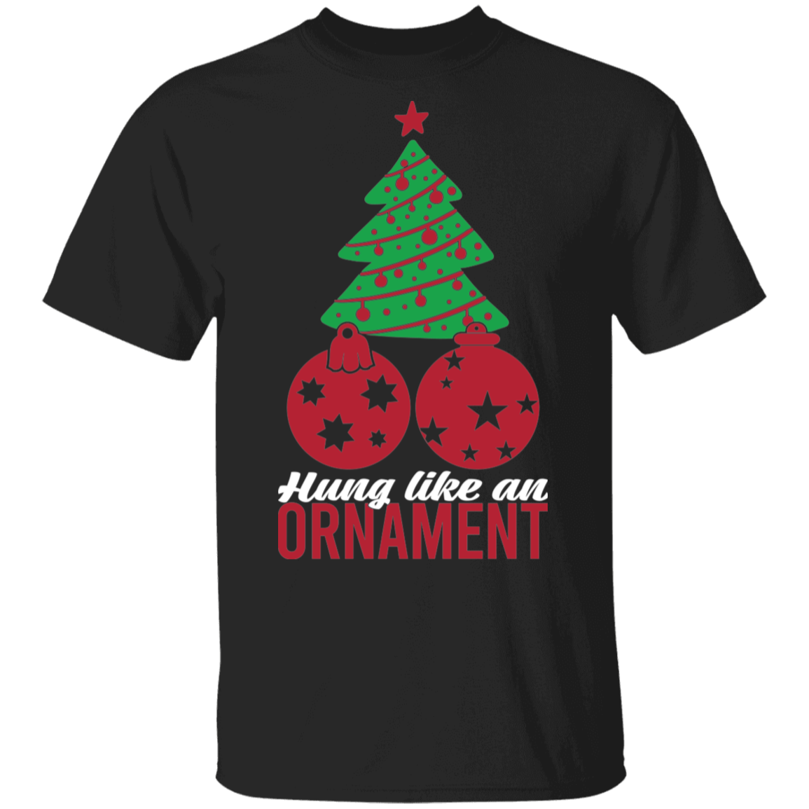Hung Like An Ornament Christmas Tree Funny T-Shirt