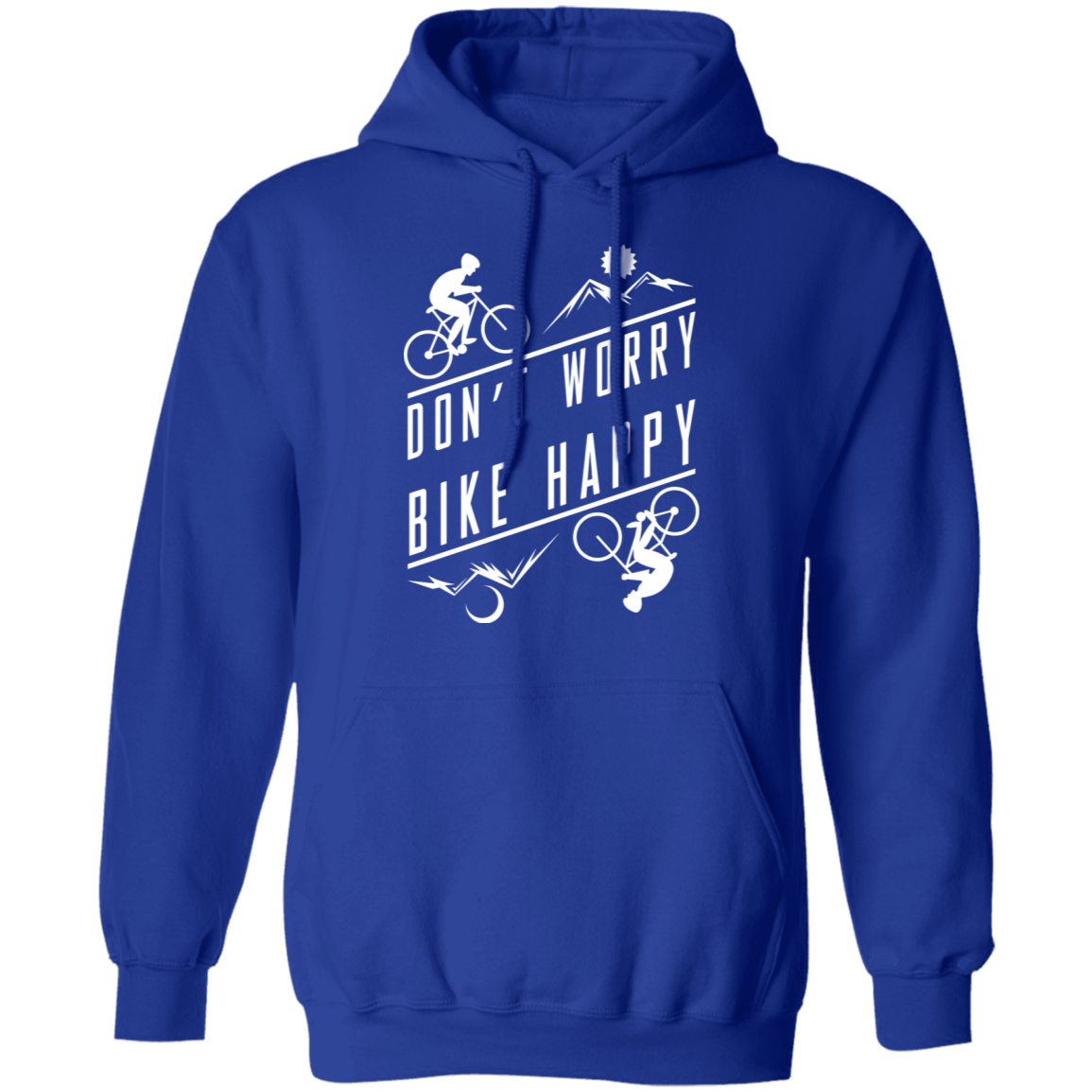 Don't Worry Bike Happy Mountain Biking Pullover Hoodie