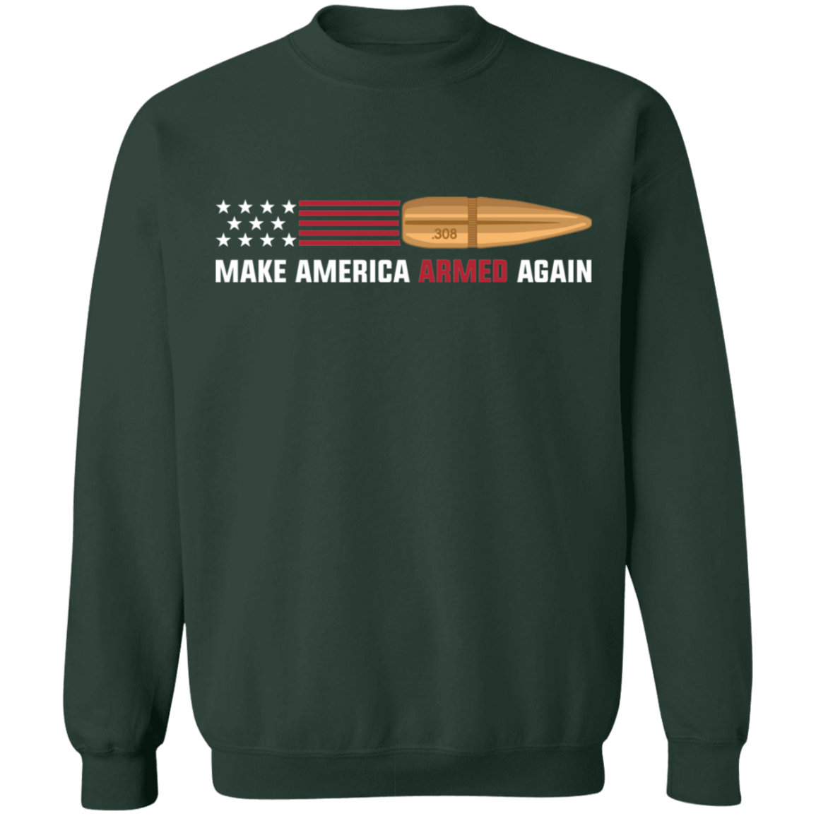 .308 Make American Armed Again Bullet Flag Crewneck Sweatshirt
