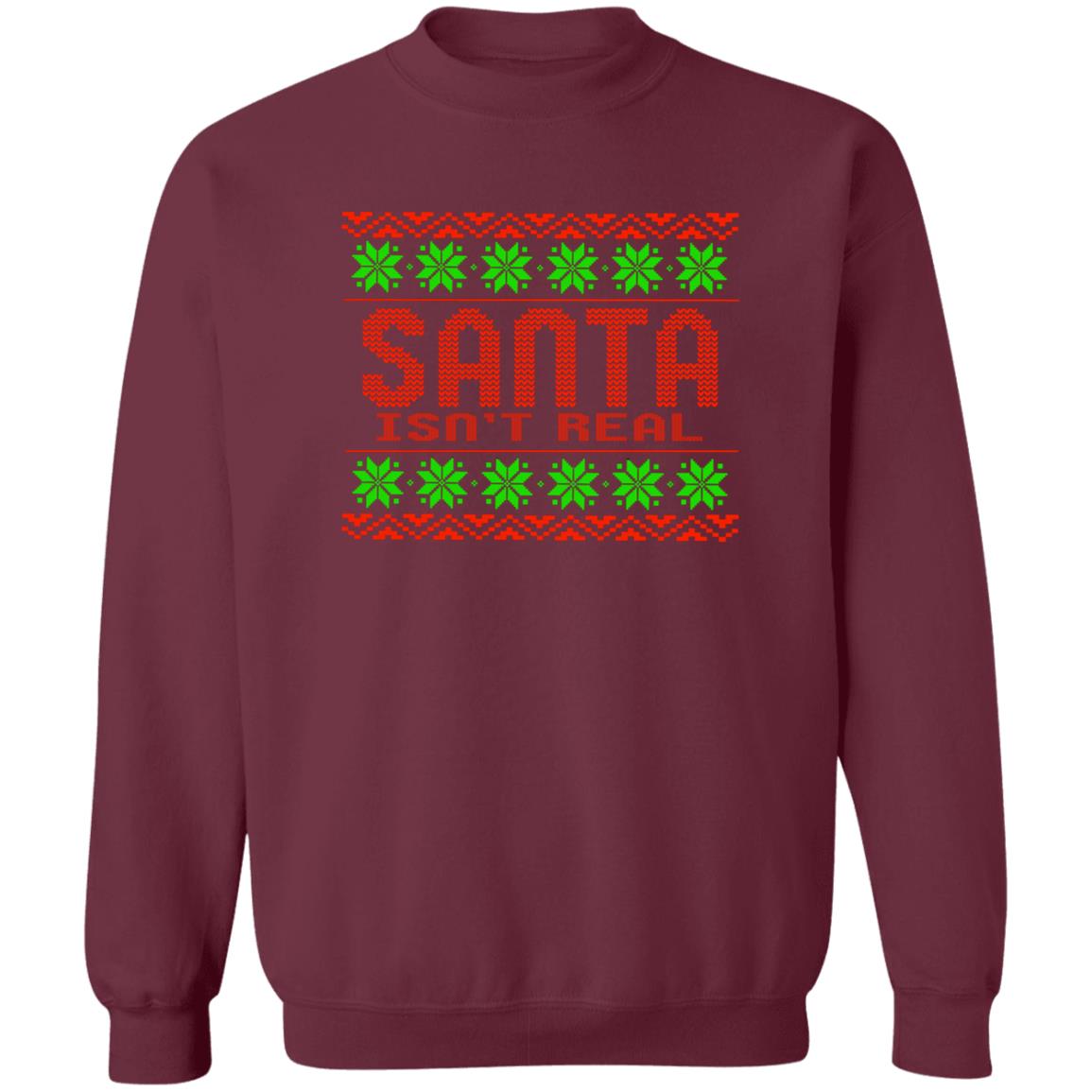 Santa Isn't Real Christmas Crewneck Sweatshirt