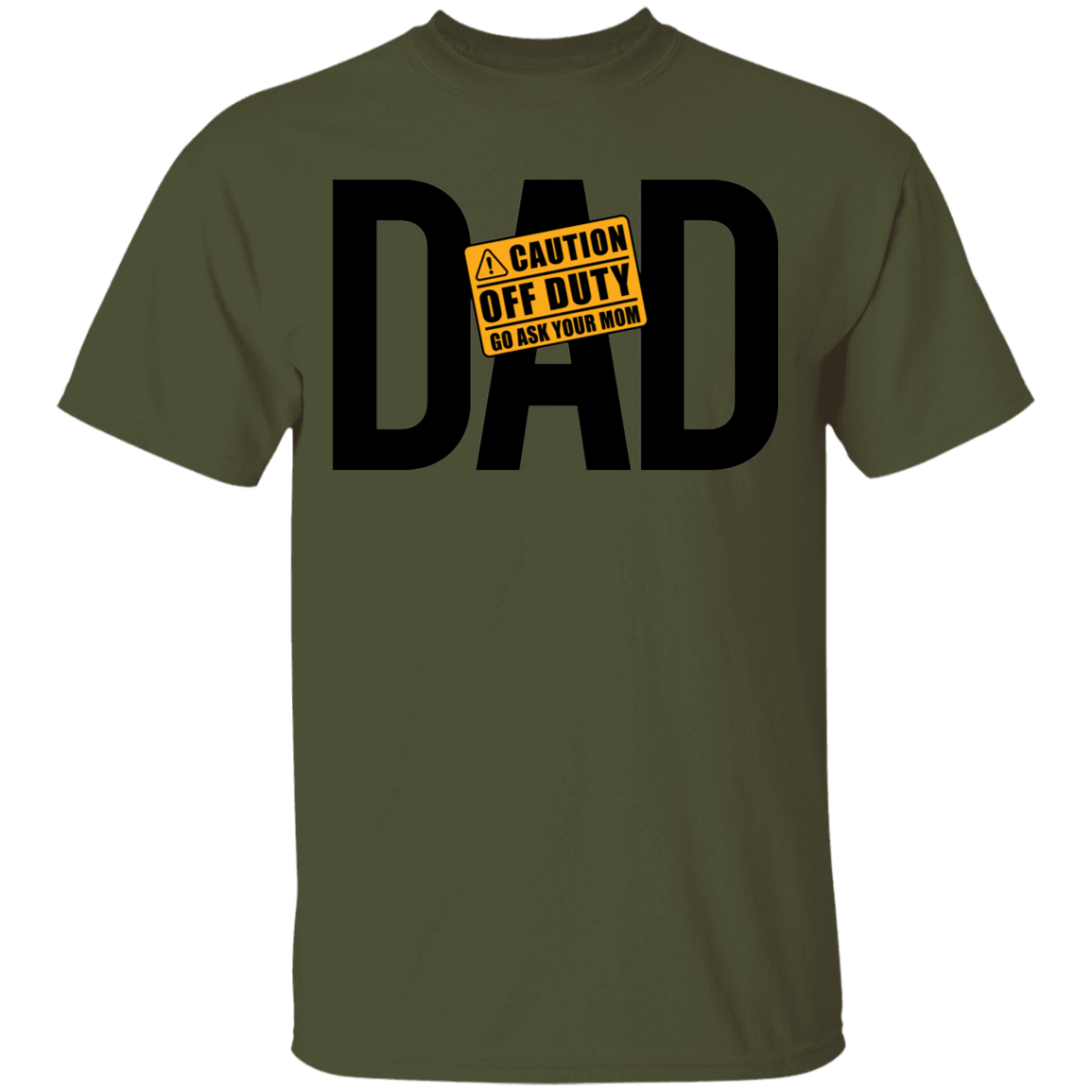 Dad Caution Off Duty Ask Your Mom Funny Father T-Shirt