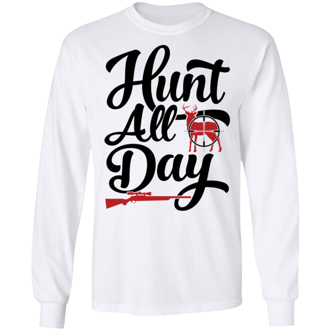 Hunt All Day Hunting Long Sleeve T-Shirt
