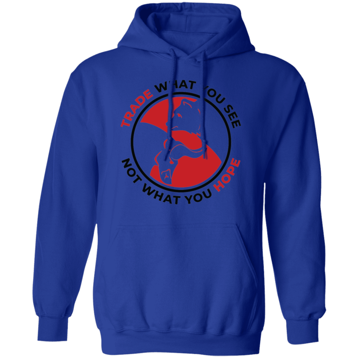 Trade What You See Not What You Hope Trading TA Pullover Hoodie