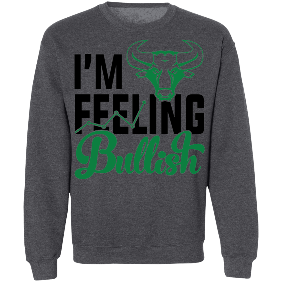 I'm Feeling Bullish Stocks Technical Analysis Crewneck Sweatshirt