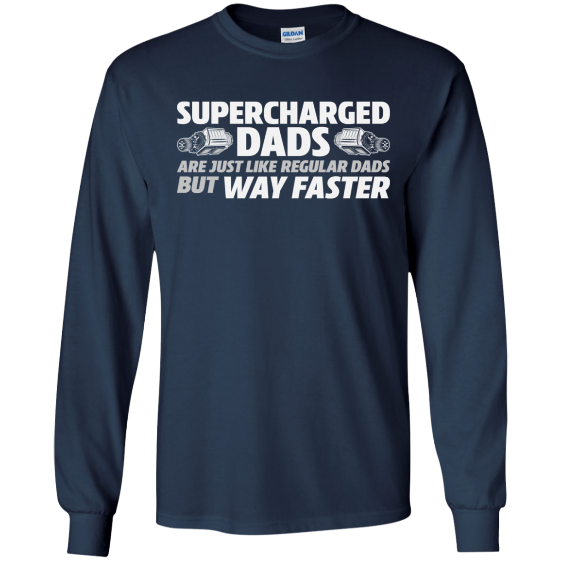 SUPERCHARGED DADS ARE JUST LIKE REGULAR DADS BUT WAY FASTER T-Shirt