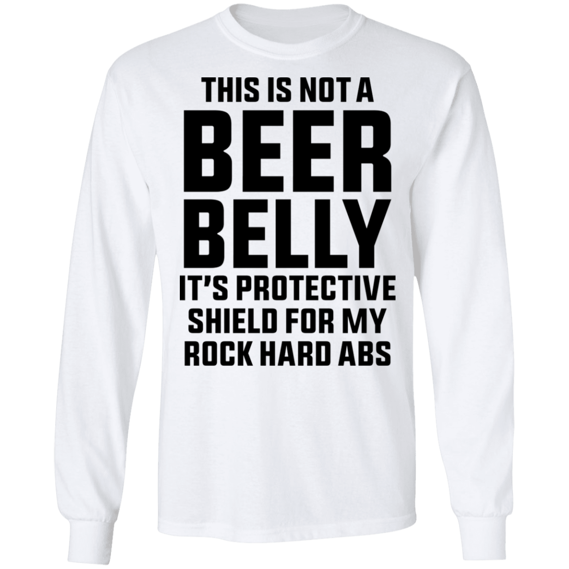 This Is Not A Beer Belly It's Protective Shield Long Sleeve T-Shirt