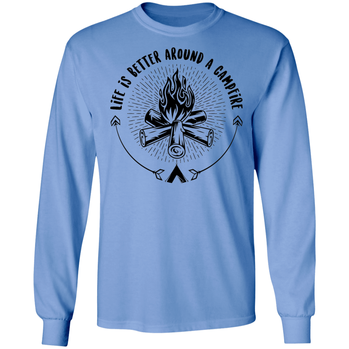 Life Is Better Around A Campfire Camping Long Sleeve T-Shirt