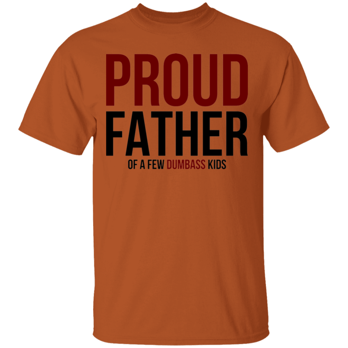 Proud Father of a Few Dumb Kids Funny Dad T-Shirt