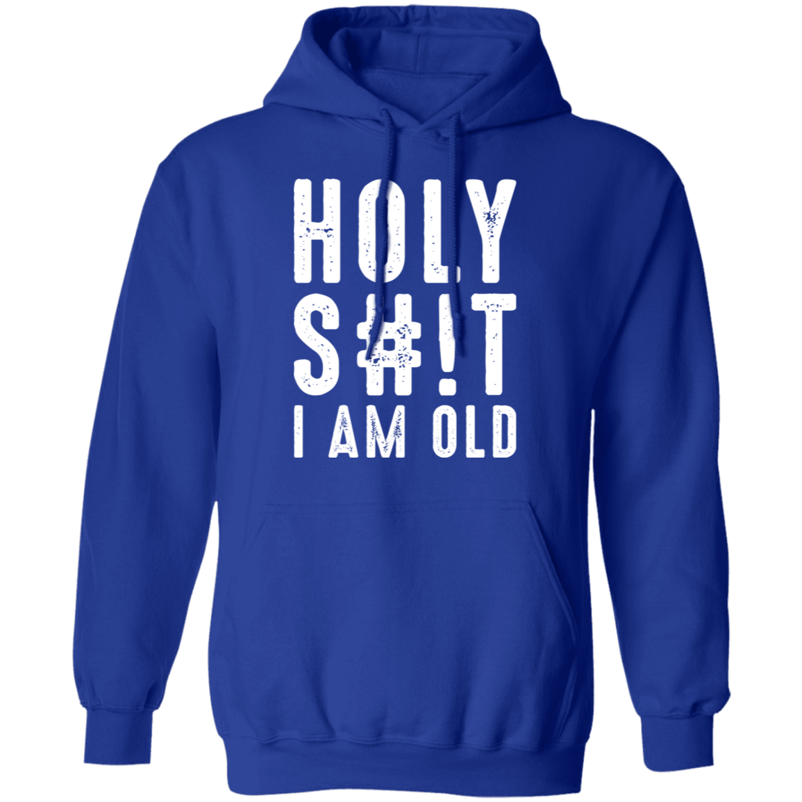 Holy S#!T I Am Old Funny Birthday Pullover Hoodie