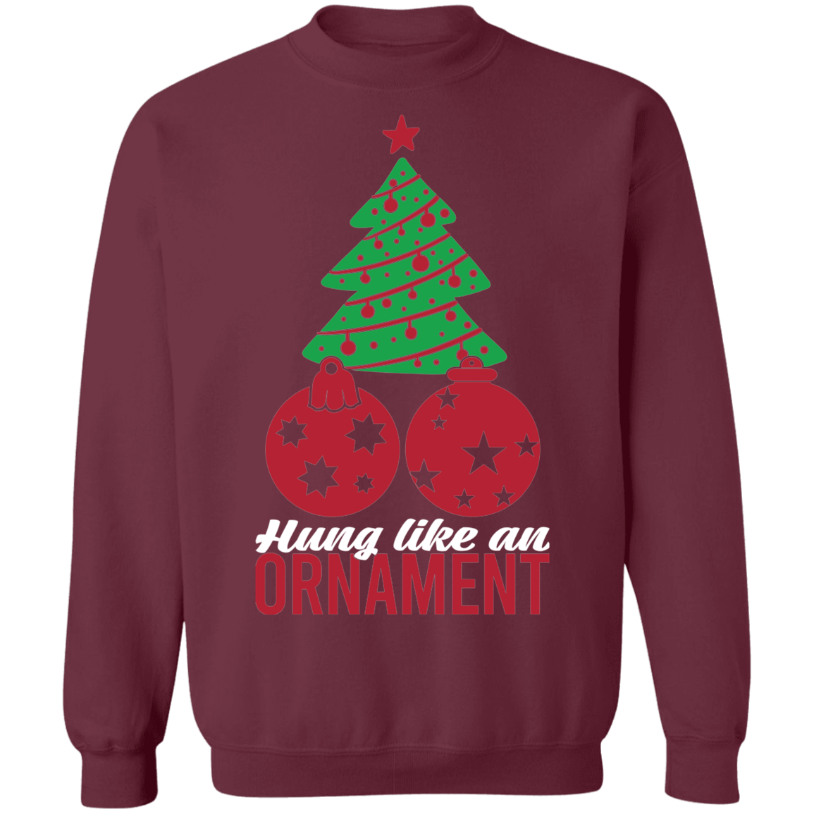 Hung Like An Ornament Christmas Tree Crewneck Sweatshirt