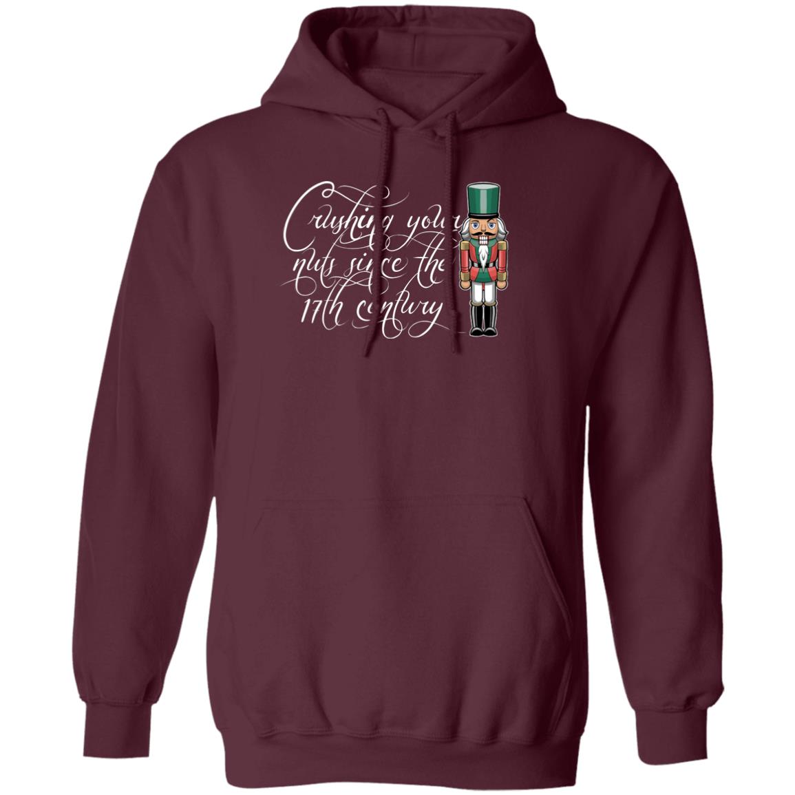 Nutcracker Crushing Your Nuts Since the 17th Century Christmas Pullover Hoodie