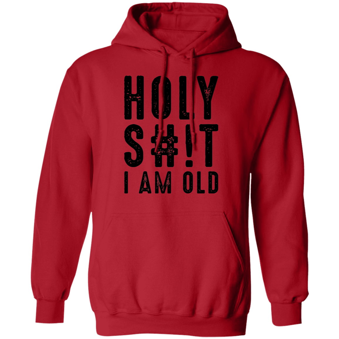 Holy S#!T I Am Old Birthday Pullover Hoodie