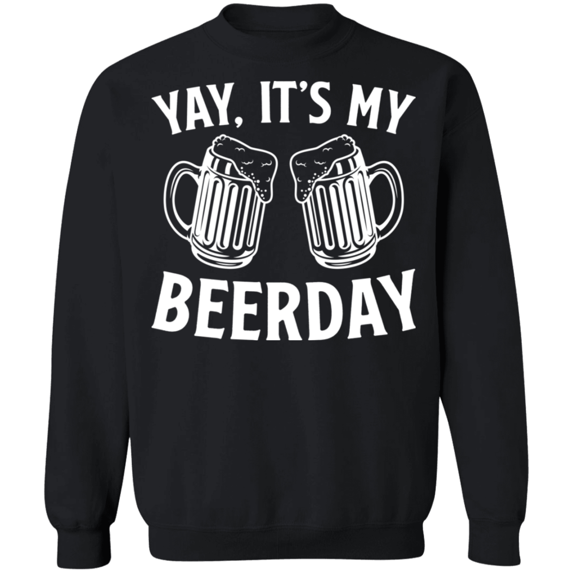 Yay It's My Beerday Funny Birthday Crewneck Sweatshirt