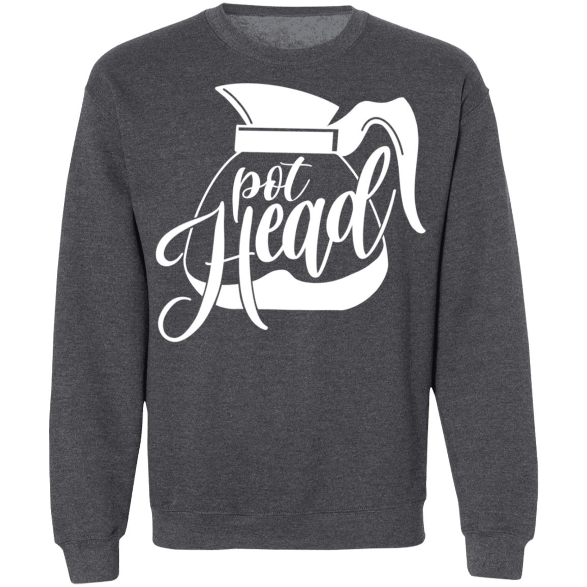 Pot Head Funny Coffee Pot Pot Head Funny Coffee Pot rewneck Sweatshirt