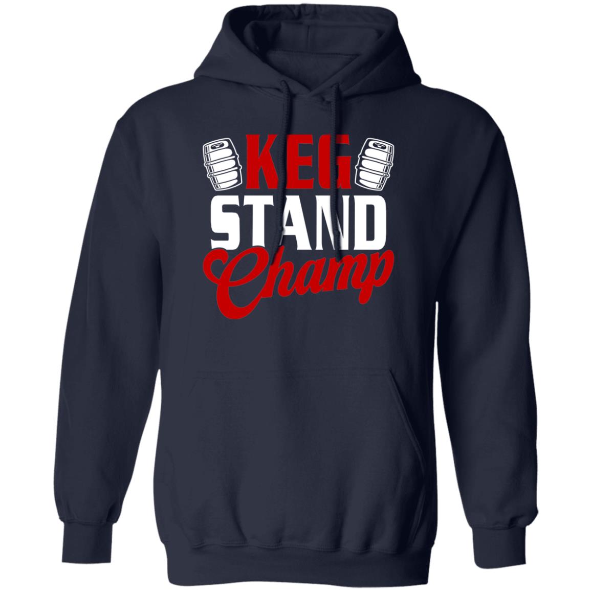 Keg Stand Champ Drinking Beer Pullover Hoodie
